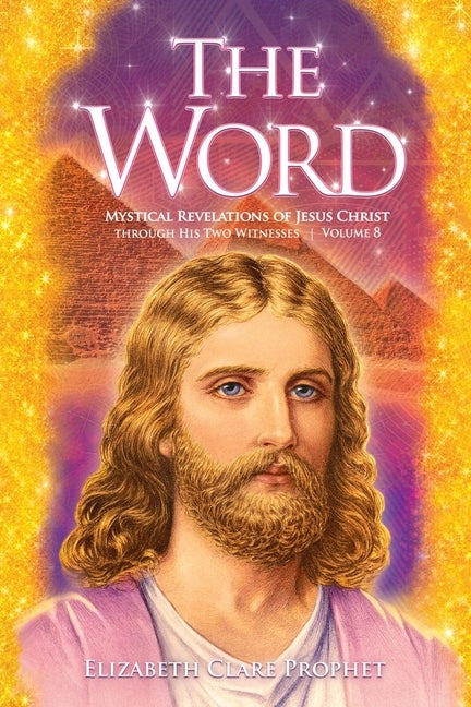 The Word Volume 8: 1993-1998: Mystical Revelations of Jesus Christ Through His Two Witnesses by Prophet, Elizabeth Clare