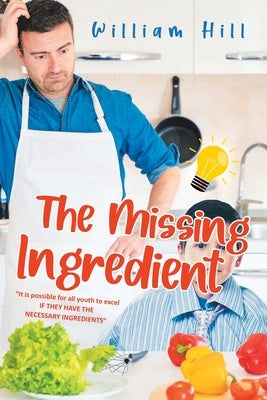 The Missing Ingredient by Hill, William