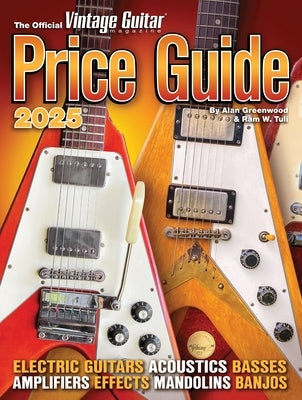 The Official Vintage Guitar Magazine Price Guide 2025 by Greenwood, Alan