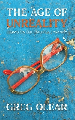 The Age of Unreality by Olear, Greg