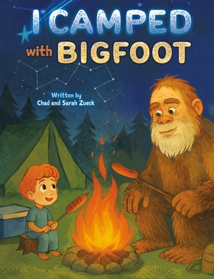I Camped with Bigfoot by Zueck, Chad