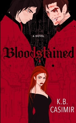Bloodstained by Casimir, K. B.