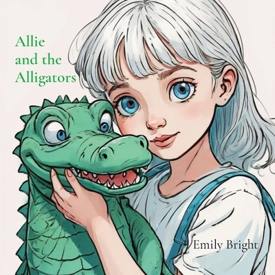 Allie and the Alligators by Bright, Emily