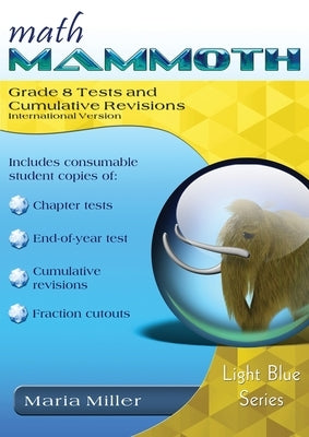Math Mammoth Grade 8 Tests and Cumulative Revisions, International Version by Miller, Maria