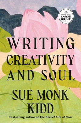 Writing Creativity and Soul by Kidd, Sue Monk