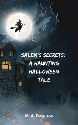 Salem's Secrets: A Haunting Halloween Tale by Ferguson, M. A.