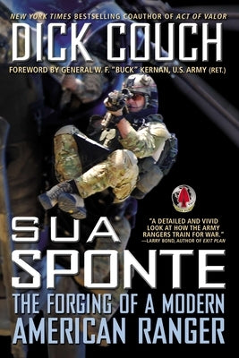 Sua Sponte: The Forging of a Modern American Ranger by Couch, Dick