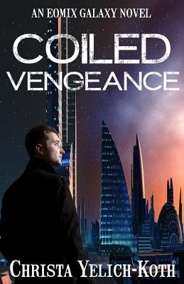 Coiled Vengeance by Yelich-Koth, Christa