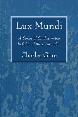 Lux Mundi by Gore, Charles