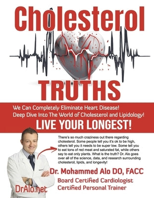 Cholesterol Truths: Completely Eliminate Heart Disease! by Alo, Mohammed
