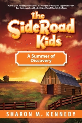 The SideRoad Kids-Book 2: A Summer of Discovery by Kennedy, Sharon