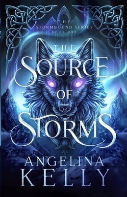 The Source of Storms: The Stormbound Series Book One by Kelly, Angelina