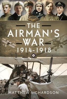 The Airman's War, 1914-1918 by Richardson, Matthew