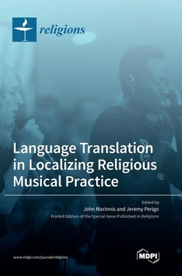 Language Translation in Localizing Religious Musical Practice by Macinnis, John