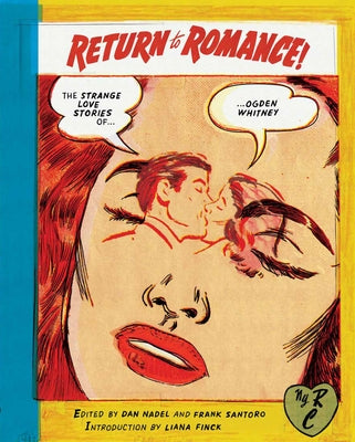 Return to Romance: The Strange Love Stories of Ogden Whitney by Whitney, Ogden