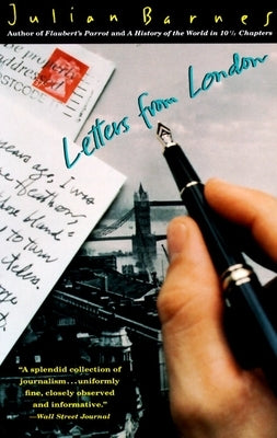 Letters from London by Barnes, Julian