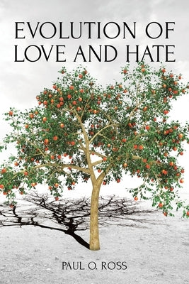 Evolution of Love and Hate by Ross, Paul O.