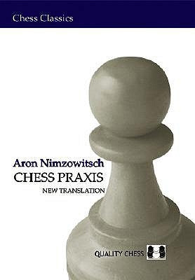 Chess PRAXIS by Nimzowitsch, Aron