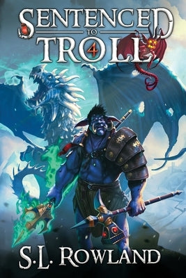 Sentenced to Troll 4 by Rowland, S. L.