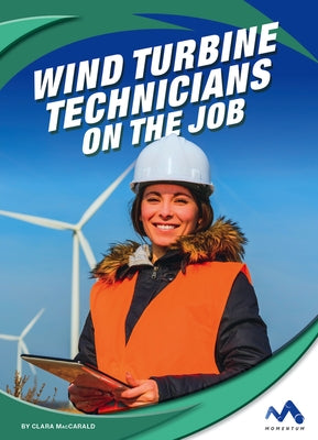 Wind Turbine Technicians on the Job by Maccarald, Clara