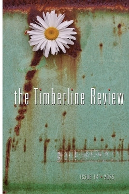 The Timberline Review, #14: 2025 by Writers, Willamette
