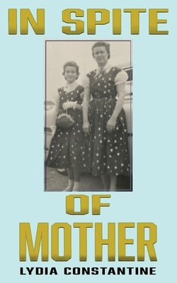 In Spite of Mother: A Sequel by Constantine, Lydia