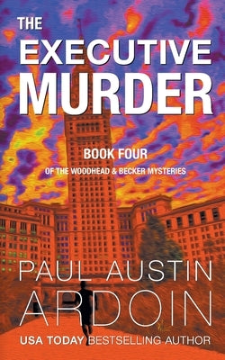The Executive Murder: A Riveting Mystery of Biotech Secrets and Corporate Corruption by Ardoin, Paul Austin