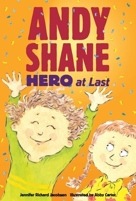 Andy Shane, Hero at Last by Jacobson, Jennifer Richard
