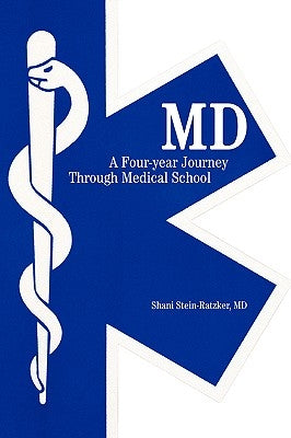MD: A Four-year Journey Through Medical School by Stein-Ratzker, Shani