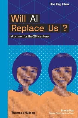 Will AI Replace Us? (the Big Idea Series) by Fan, Shelly