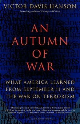 An Autumn of War: What America Learned from September 11 and the War on Terrorism by Hanson, Victor Davis