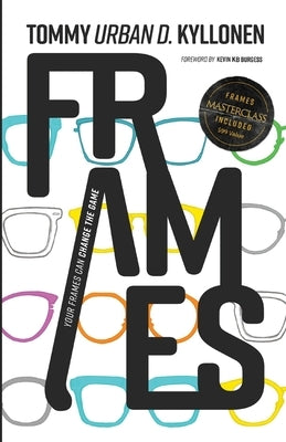 Frames: Your Frames Can Change The Game by Kyllonen, Tommy Urban D.