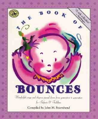 The Book of Bounces: Wonderful Songs and Rhymes Passed Down from Generation to Generation for Infants & Toddlers by Feierabend, John M.