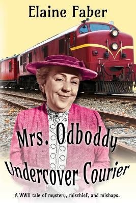 Mrs. Odboddy Undercover Courier by Faber, Elaine