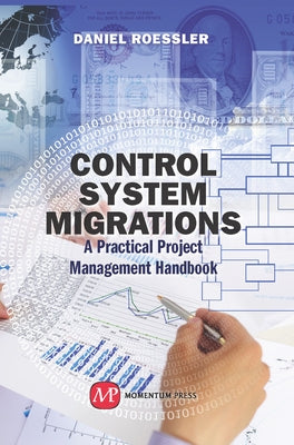Control System Migrations: A Practical Project Management Handbook by Rosseler, Daniel