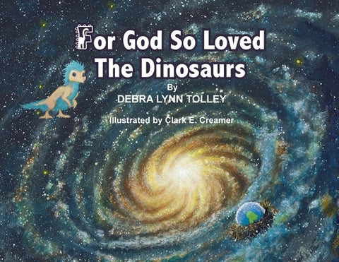 For God So Loved The Dinosaurs by Tolley, Debra L. Lynn