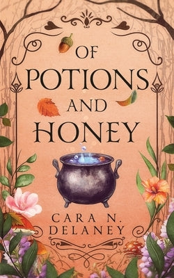 Of Potions and Honey by Delaney, Cara N.