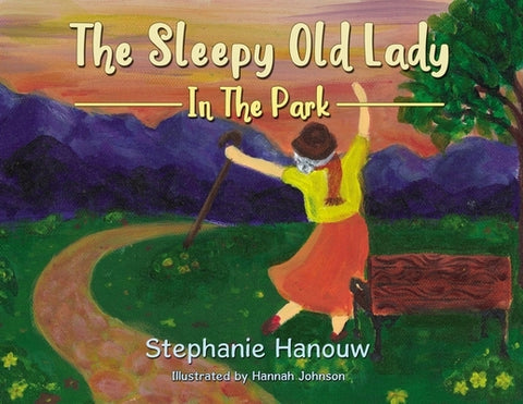 The Sleepy Old Lady: In the Park by Hanouw, Stephanie