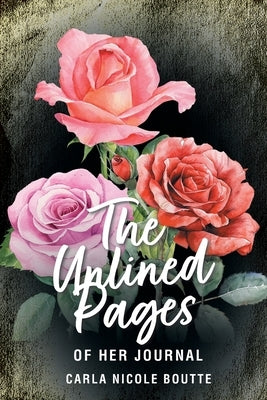 The Unlined Pages of Her Journal by Boutte, Carla Nicole