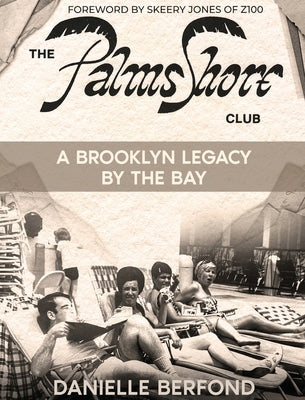The Palms Shore Club: A Brooklyn Legacy by the Bay by Berfond, Danielle