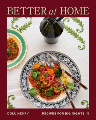 Better at Home: Recipes for Big Nights in by Henry, Colu