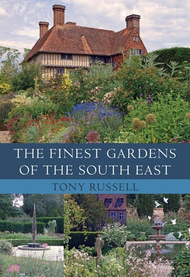 The Finest Gardens of the South East by Russell, Tony