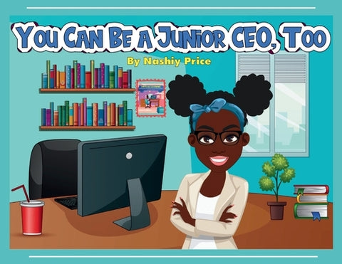 You Can Be A Junior CEO, Too by Price, Nashiy