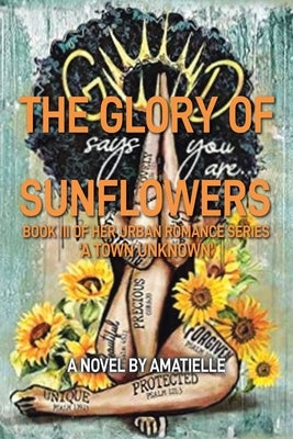 The Glory of Sunflowers: Book III A Town Unknown by Silva, Amatielle