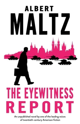 The Eyewitness Report: An Unpublished Work by Albert Maltz by Maltz, Albert