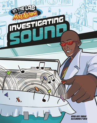 Investigating Sound in Max Axiom's Lab by Turner, Myra Faye