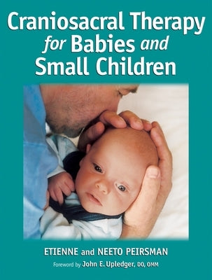 Craniosacral Therapy for Babies and Small Children by Peirsman, Etienne