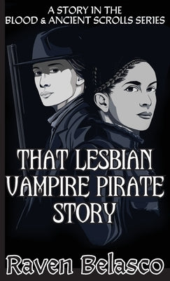 That Lesbian Vampire Pirate Story by Belasco, Raven