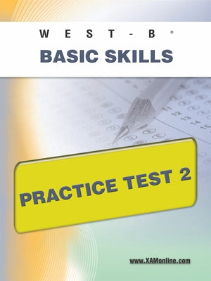 West-E Basic Skills Practice Test 2 by Wynne, Sharon A.