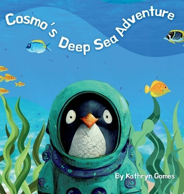 Cosmo's Deep Sea Adventure by Gomes, Kathryn